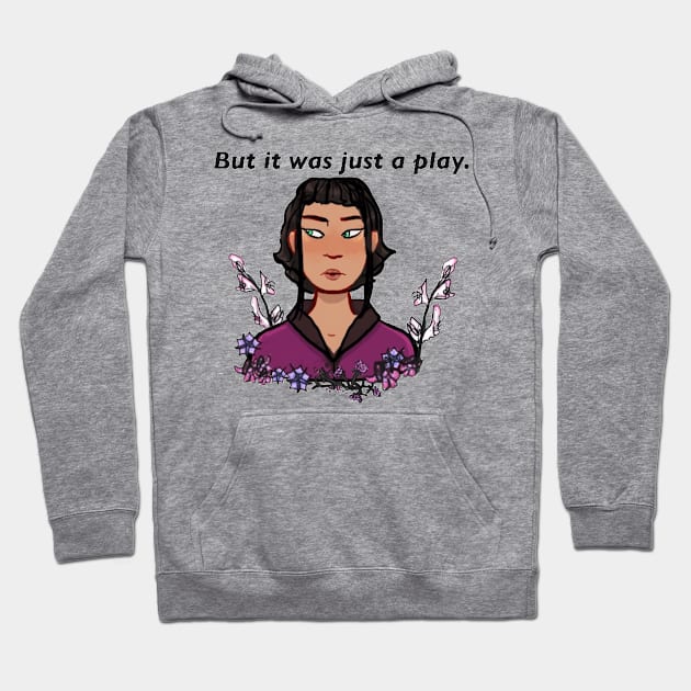 “But It Was Just A Play.” Hoodie by Wrenvibes